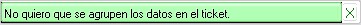 Opción de No quiero que se agrupen los datos en el ticket